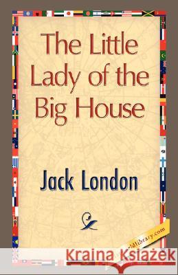 The Little Lady of the Big House London Jac Library 1stworl 9781421896977 1st World Library - książka