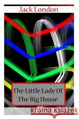 The Little Lady Of The Big House London, Jack 9781478104698 Createspace - książka