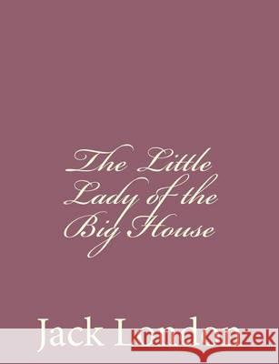 The Little Lady of the Big House Jack London 9781494492038 Createspace - książka