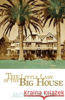 The Little Lady of the Big House Jack London 9781507626566 Createspace - książka