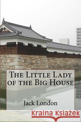 The Little Lady of the Big House Jack London 9781537632346 Createspace Independent Publishing Platform - książka