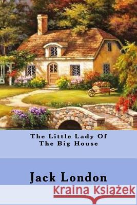 The Little Lady Of The Big House London, Jack 9781539538608 Createspace Independent Publishing Platform - książka