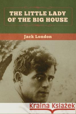 The Little Lady of the Big House Jack London 9781647994525 Bibliotech Press - książka