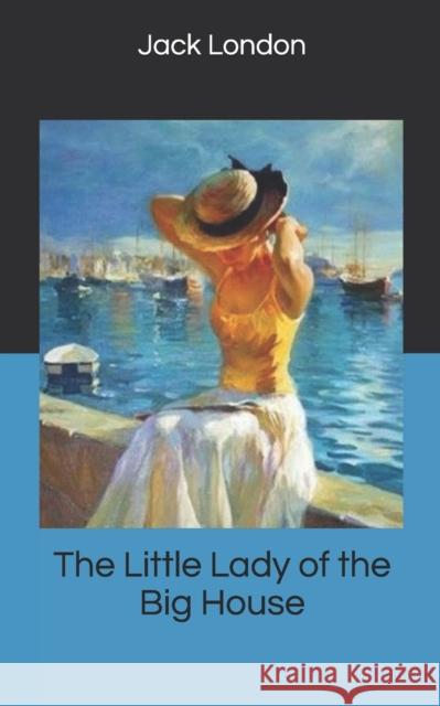 The Little Lady of the Big House Jack London 9781676166511 Independently Published - książka