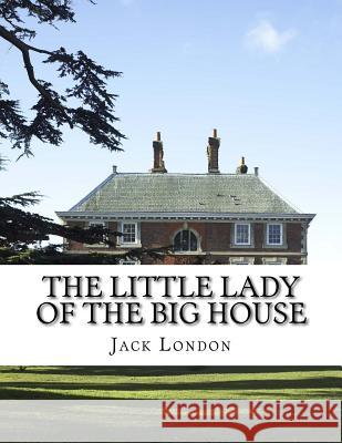 The Little Lady of the Big House Jack London 9781977938855 Createspace Independent Publishing Platform - książka