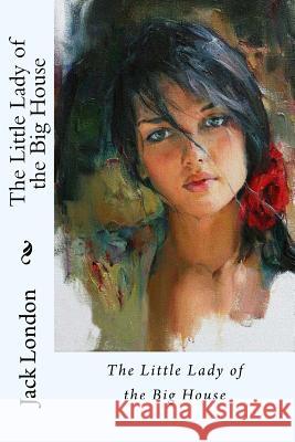 The Little Lady of the Big House Jack London Jack London Paula Benitez 9781541091085 Createspace Independent Publishing Platform - książka