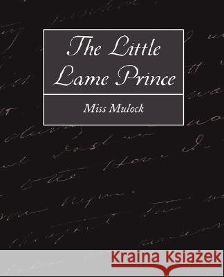 The Little Lame Prince Miss Mulock--Pseudonym of Maria Dinah Cr 9781604243901 Book Jungle - książka