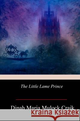 The Little Lame Prince Dinah Maria Mulock Craik 9781719255769 Createspace Independent Publishing Platform - książka