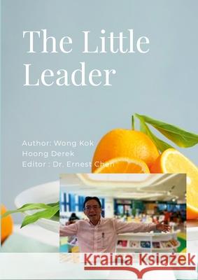 The Little Leader: The light to leadership Wong Ko Ernest Chen 9781387465026 Lulu.com - książka