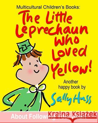 The Little Leprechaun Who Loved Yellow! Sally Huss 9780692557792 Huss Publishing - książka