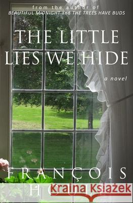 The Little Lies We Hide Francois Houle 9781775049081 Dawn Rainbow Books - książka