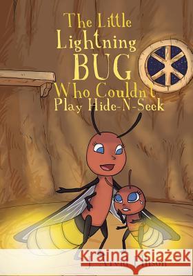 The Little Lightning Bug Who Couldn't Play Hide-N-Seek J Arvid Ellison 9781948282260 Doug McLean - książka