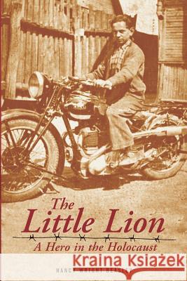 The Little Lion: A Hero in the Holocaust Nancy Wright Beasley 9780986182822 Posie Press - książka
