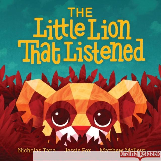 The Little Lion That Listened Nicholas D. Tana Jessie Fox Matthew Molleur 9781950033133 New Classics Books - książka
