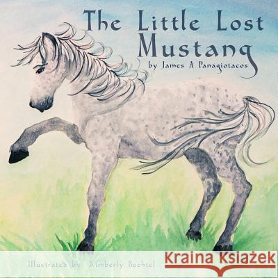 The Little Lost Mustang James a. Panagiotacos Kimberly Bechtel 9780997633702 James a Panagiotacos - książka