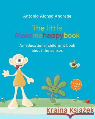 The little Makemehappybook: An educational children's book about the senses Pink, Melina 9781530906314 Createspace Independent Publishing Platform - książka
