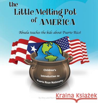 The Little Melting Pot of America - Puerto Rican American - Hardcover: Abuela teaches the kids about Puerto Rico Parisi, Amy 9781643702018 Little Melting Pot of America - książka