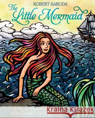 The Little Mermaid: A Pop-Up Adaptation of the Classic Fairy Tale Robert Sabuda Robert Sabuda 9781416960805 Little Simon - książka