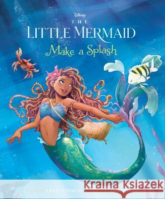 The Little Mermaid: Make a Splash Ashley Franklin Paul Kellam 9781368077262 Disney Press - książka