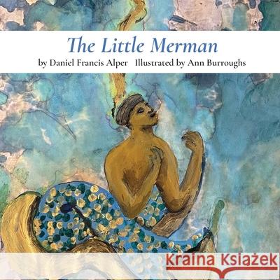 The Little Merman Daniel Francis Alper Ann Burroughs 9781614939672 Peppertree Press - książka