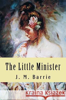 The Little Minister J. M. Barrie 9781539525219 Createspace Independent Publishing Platform - książka