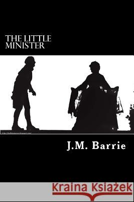 The Little Minister James Matthew Barrie 9781546745433 Createspace Independent Publishing Platform - książka
