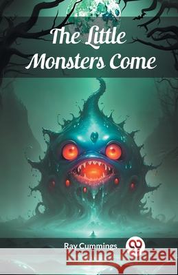 The Little Monsters Come Ray Cummings 9789363053458 Double 9 Books - książka