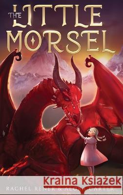 The Little Morsel Rachel Rener Alora Carter 9781088099988 Lightning Conjurer Books, LLC - książka