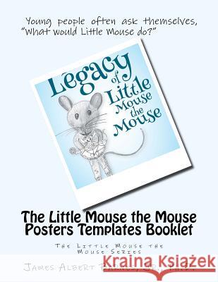 The Little Mouse the Mouse Posters Templates Booklet Jr. Ph. D. James Albert Barnes 9781548073190 Createspace Independent Publishing Platform - książka