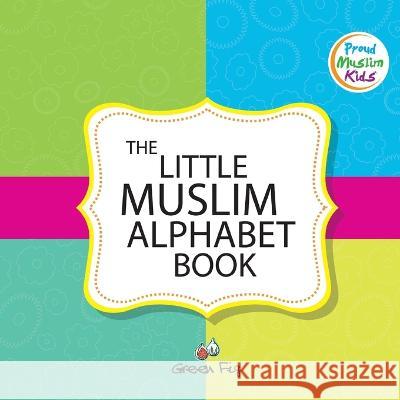 The Little Muslim Alphabet Book Bihar Abdulaziz Zoha Graphics Green Fig Staff 9780999758663 Green Fig Books - książka