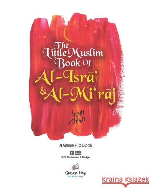 The Little Muslim Book of Al-Isra' & Al-Mi'raj Green Fig Staff, Chy Illustration & Design 9781953836083 Green Fig Books - książka