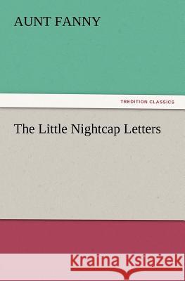 The Little Nightcap Letters Aunt Fanny 9783847212324 Tredition Classics - książka