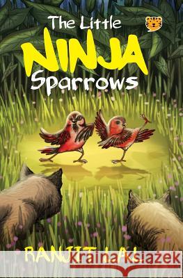 The Little Ninja Sparrows Ranjit Lal, Sayantan Halder 9789387164468 Speaking Tiger Publishing Private Limited - książka