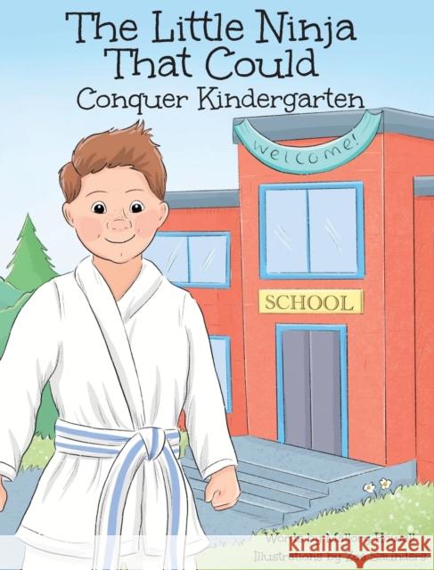 The Little Ninja That Could: Conquer Kindergarten Mallory Howell Zoe Saunders 9781732421622 Mallory Howell - książka