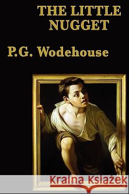 The Little Nugget P. G. Wodehouse 9781604598292 Smk Books - książka