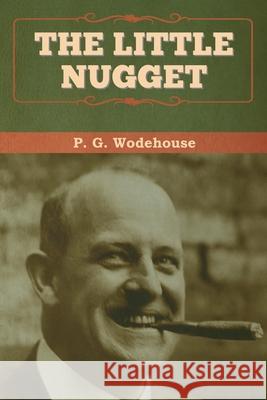 The Little Nugget P. G. Wodehouse 9781647993146 Bibliotech Press - książka