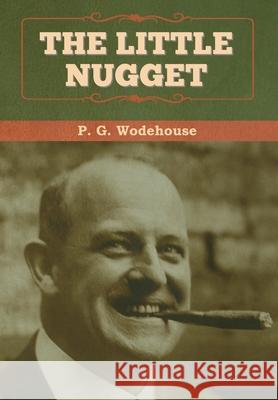 The Little Nugget P. G. Wodehouse 9781647993153 Bibliotech Press - książka