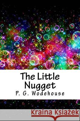 The Little Nugget P. G. Wodehouse 9781718704930 Createspace Independent Publishing Platform - książka