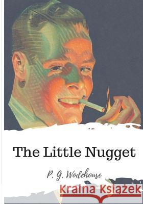 The Little Nugget P. G. Wodehouse 9781986504881 Createspace Independent Publishing Platform - książka