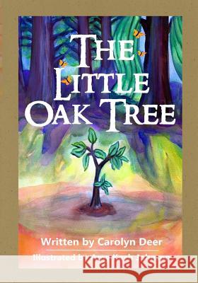 The Little Oak Tree Carolyn S. Deer 9781532745799 Createspace Independent Publishing Platform - książka