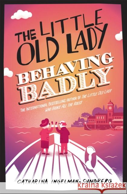 The Little Old Lady Behaving Badly Ingelman-Sundberg, Catharina 9781447281672 Little Old Lady - książka