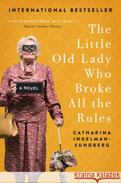 The Little Old Lady Who Broke All the Rules Catharina Ingelman-Sundberg 9780062447975 HarperCollins - książka