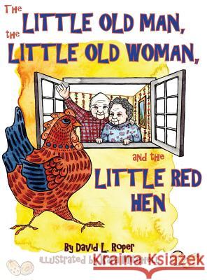 The Little Old Man, the Little Old Woman, and the Little Red Hen David Roper, Kara Mitchell 9780996620567 Marla F. Jones - książka
