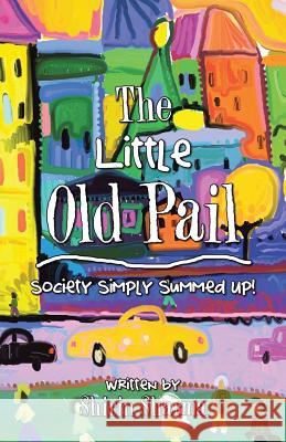 The Little Old Pail: Society Simply Summed up! Sharma, Shirin 9781482844542 Partridge India - książka