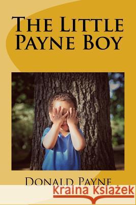 The Little Payne Boy: Over 100 short stories about a child growing up in Oberlin, Ohio. Payne, Donald N. 9781534758407 Createspace Independent Publishing Platform - książka