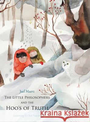 The Little Philosophers and the Hoo's of Truth: Listening to Our Nature Juel Maerz 9781982267704 Balboa Press - książka