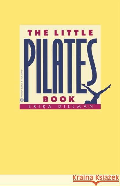 The Little Pilates Book Erika Dillman 9780446678278 Grand Central Publishing - książka