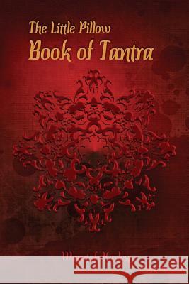 The Little Pillow Book of Tantra: Inspirations for Connected Loving Waratah Karleu Isabel Kumerz Judi Blaze 9780994271907 Umber Chrysanthemum - książka