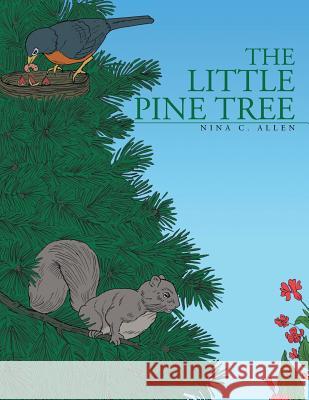 The Little Pine Tree Nina C. Allen 9781496903372 Authorhouse - książka