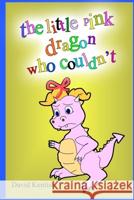 The little pink dragon who couldn't David Kentish 9780648714958 David/Kentish - książka